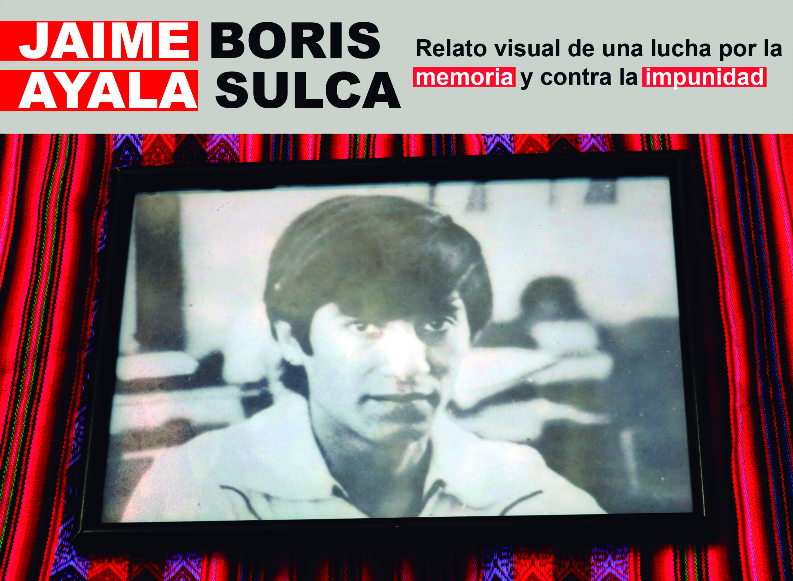 Jaime Boris Ayala Sulca: Relato visual de una lucha por la memoria y contra la impunidad